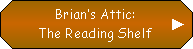 Brian's Attic: The Reading Shelf