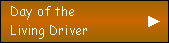 Day of the Living Driver